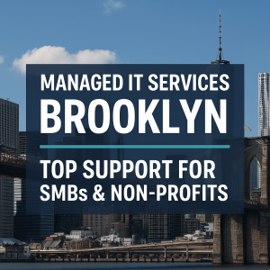 Brooklyn skyline with the Brooklyn Bridge and modern buildings, overlaid with bold text &ldquo;Managed IT Services Brooklyn: Top Support for SMBs & Non-Profits,&rdquo; symbolizing local IT support and cybersecurity solutions.