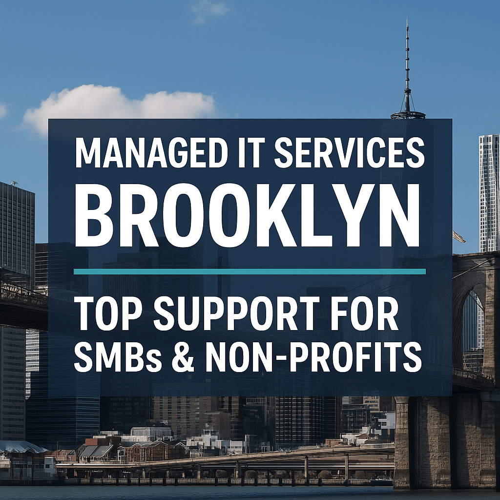 Brooklyn skyline with the Brooklyn Bridge and modern buildings, overlaid with bold text &ldquo;Managed IT Services Brooklyn: Top Support for SMBs & Non-Profits,&rdquo; symbolizing local IT support and cybersecurity solutions.